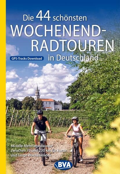 BVA Die 44 schönsten Wochenend-Radtouren in Deutschland