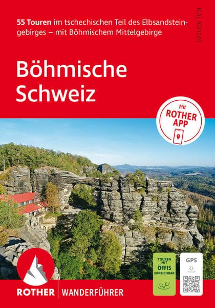 ROTHER Wanderführer Böhmische Schweiz. 55 Touren im tschechischen Teil des Elbsandsteingebirges - mit Böhmischem Mittelgebirge