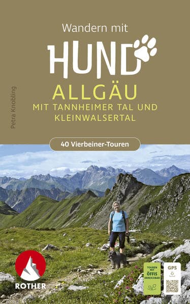 ROTHER Wanderbuch Wandern mit Hund Allgäu. mit Tannheimer Tal und Kleinwalsertal. 40 Vierbeiner-Touren
