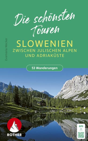 ROTHER Wanderbuch Slowenien - Die schönsten Touren zwischen Julischen Alpen und Adriaküste. 53 Touren