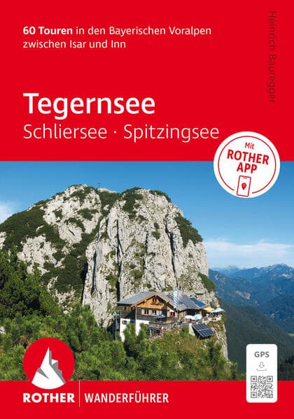 ROTHER Wanderführer Tegernsee, Schliersee, Spitzingsee. 60 Touren in den Bayerischen Voralpen zwischen Isar und Inn