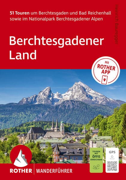 ROTHER Wanderführer Berchtesgadener Land. 51 Touren um Berchtesgaden und Bad Reichenhall sowie im Nationalpark Berchtesgadener Alpen