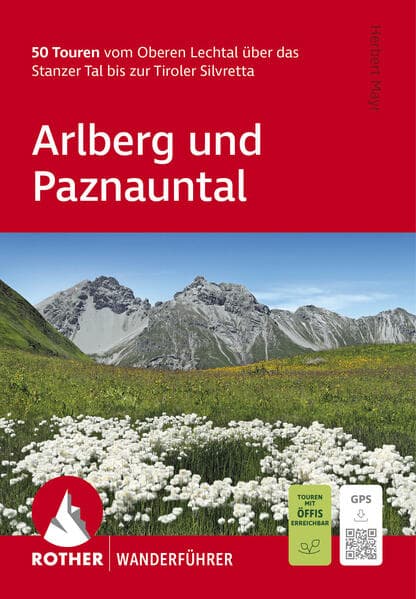ROTHER Wanderführer Arlberg und Paznauntal. 50 Touren vom Oberen Lechtal über das Stanzer Tal bis zur Tiroler Silvretta