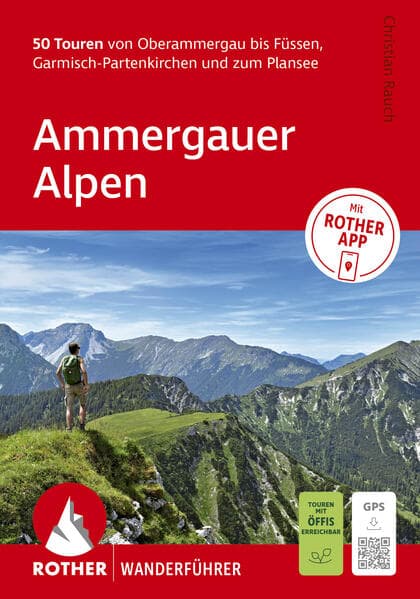 ROTHER Wanderführer Ammergauer Alpen. 50 Touren von Oberammergau bis Füssen, Garmisch-Partenkirchen und zum Plansee