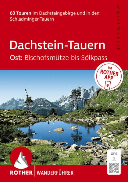ROTHER Wanderführer Dachstein-Tauern Ost: Bischofsmütze bis Sölkpass. 63 Touren im Dachsteingebirge und in den Schladminger Tauern