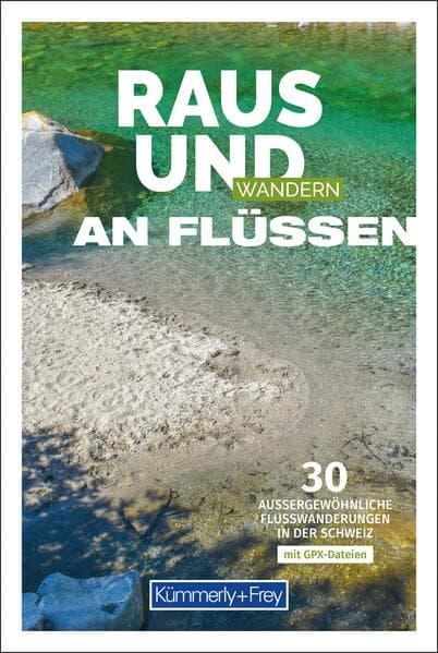 Kümmerly+Frey Raus und Wandern an Flüssen - Wanderführer