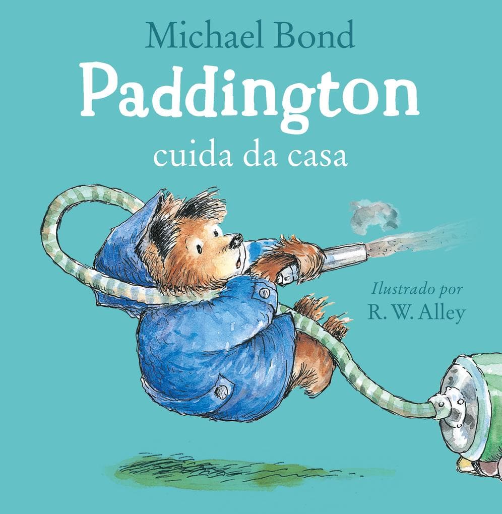 Paddington cuida da casa - Uma história divertida do urso mais amado da literatura infantil