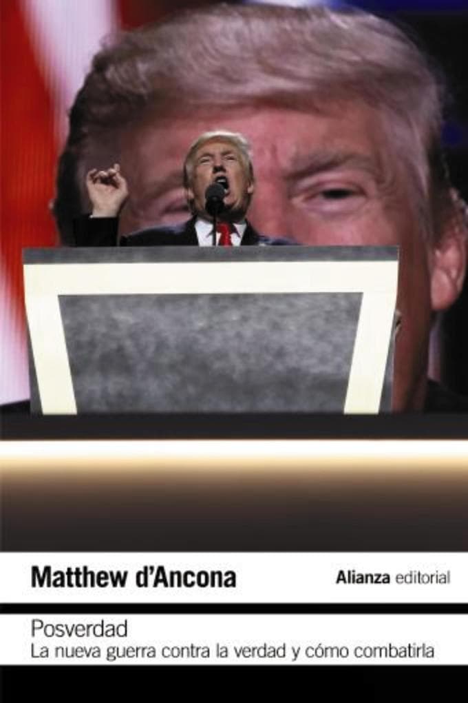 Posverdad: La nueva guerra en torno a la verdad y cómo contraatacar
