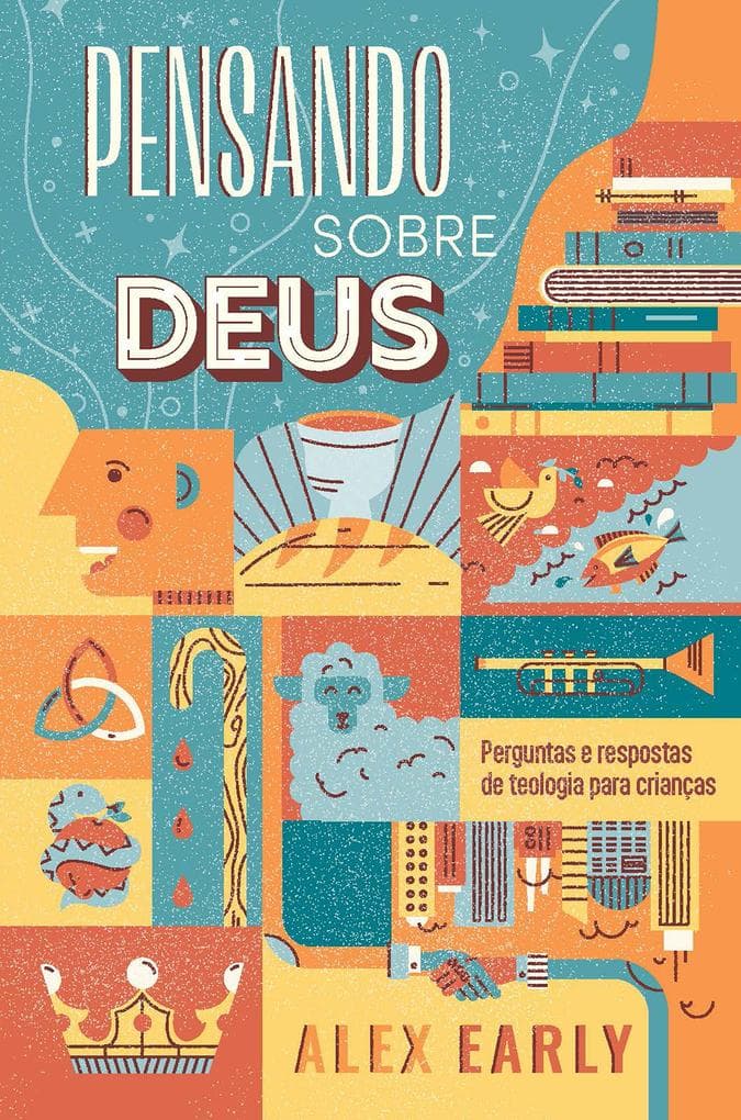 Pensando sobre Deus: Perguntas e respostas de teologia para crianças