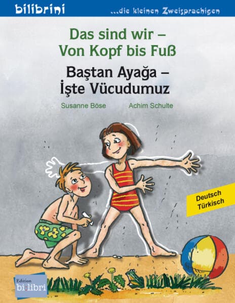 Das sind wir - Von Kopf bis Fuß (Deutsch-Türkisch)