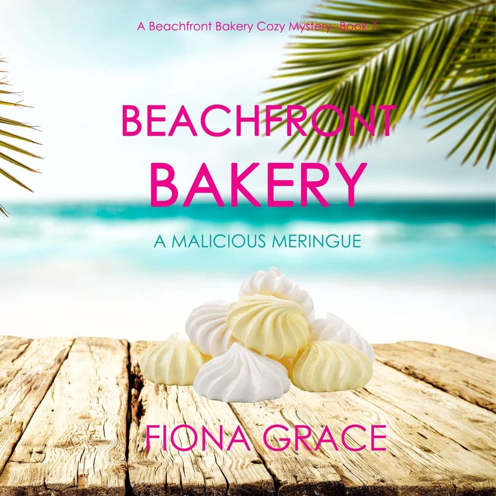 Beachfront Bakery: A Malicious Meringue (A Beachfront Bakery Cozy MysteryBook 7)