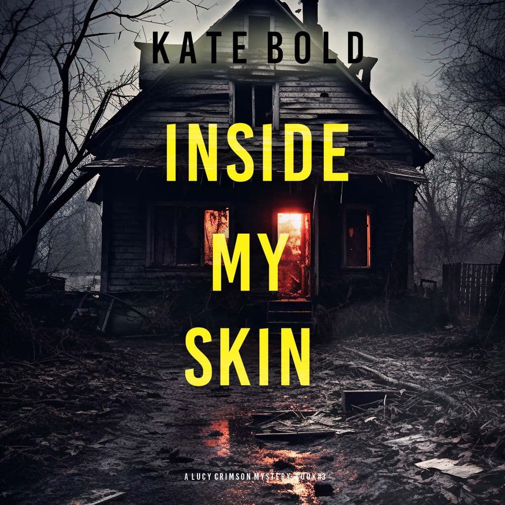Inside My Skin (A Lucy Crimson Suspense ThrillerBook Three)