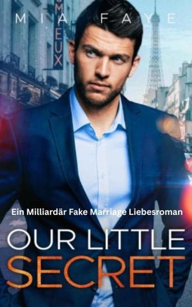 Our Little Secret: Ein Milliardär Fake Marriage Liebesroman