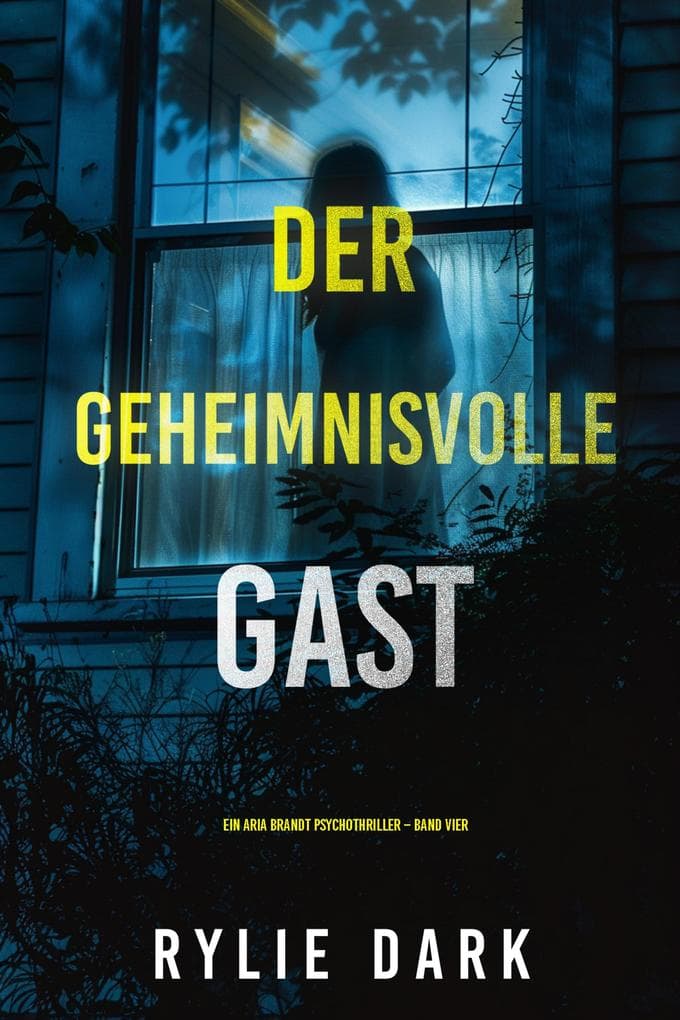 Der Geheimnisvolle Gast (Ein Aria Brandt Psychothriller - Band Vier)