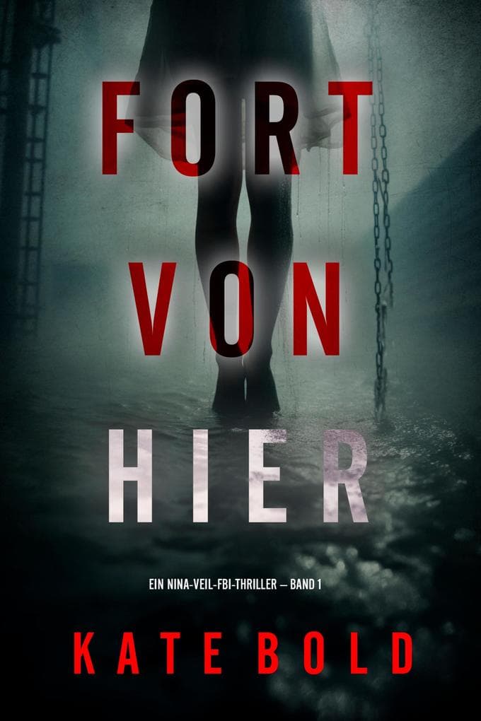 Fort von hier (Ein Nina-Veil-FBI-Thriller - Band 1)