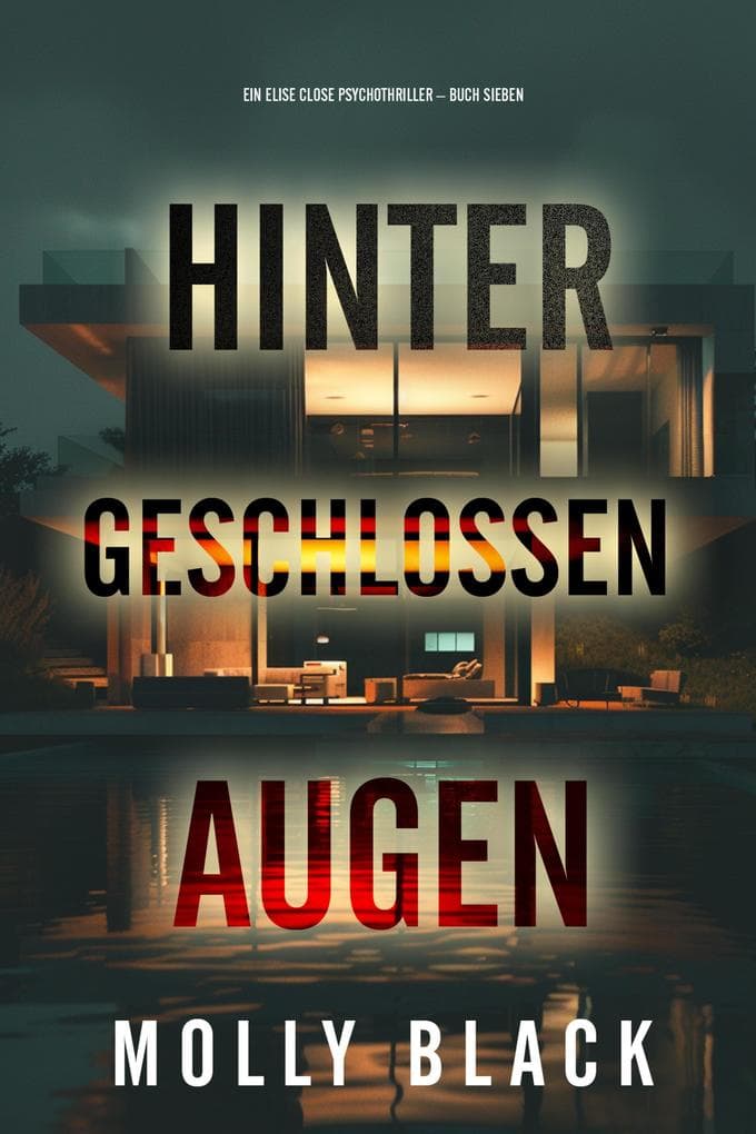 Hinter geschlossenen Augen (Ein Elise Close Psychothriller - Buch Sieben)