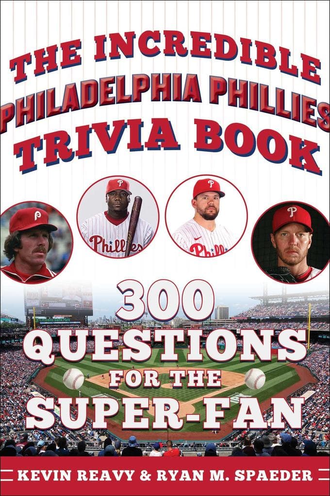 The Incredible Philadelphia Phillies Trivia Book