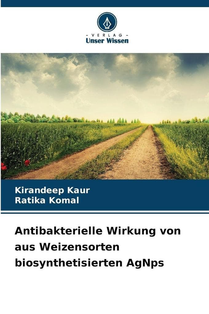 Antibakterielle Wirkung von aus Weizensorten biosynthetisierten AgNps