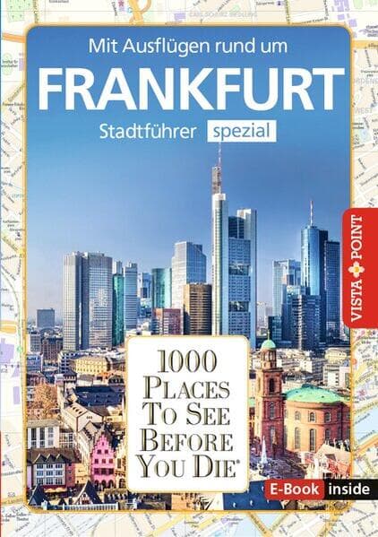 Reiseführer Frankfurt. Stadtführer inklusive Ebook. Ausflugsziele, Sehenswürdigkeiten, Restaurant & Hotels uvm.