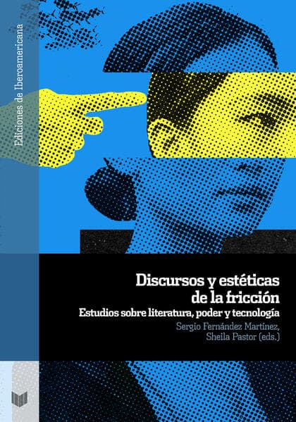 Discursos y estéticas de la fricción : estudios sobre literatura, poder y tecnología