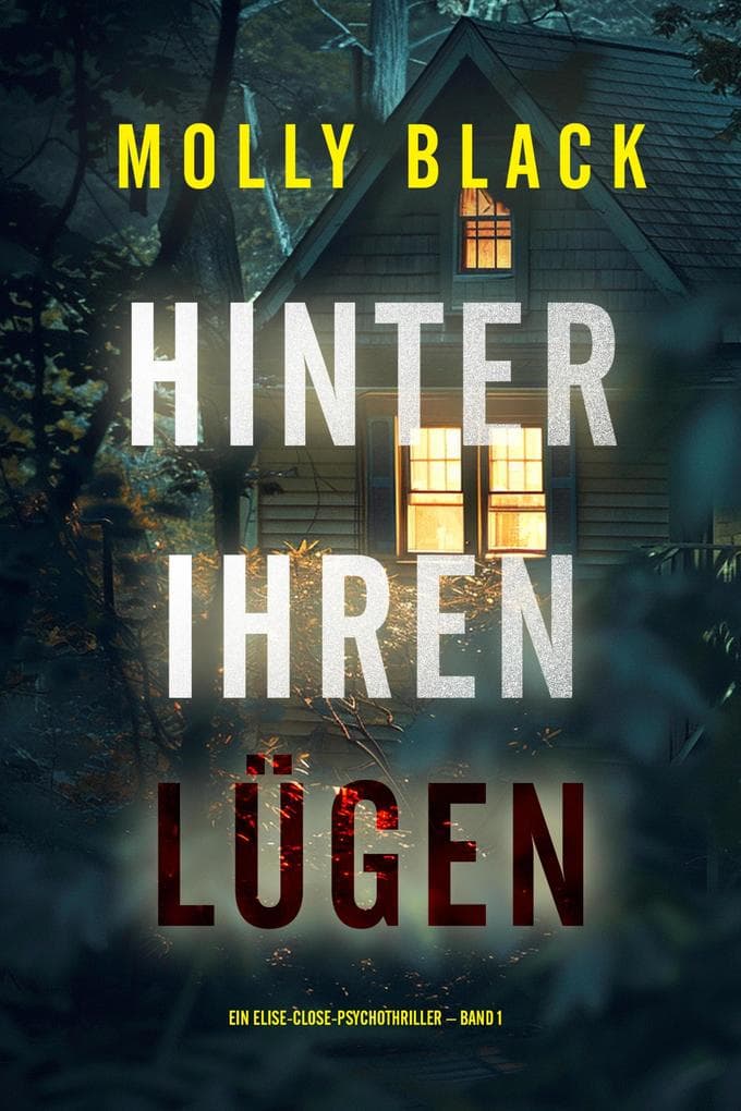 Hinter ihren Lügen (Ein Elise-Close-Psychothriller - Band 1)