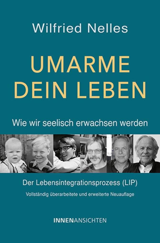 Umarme dein Leben - Wie wir seelisch erwachsen werden