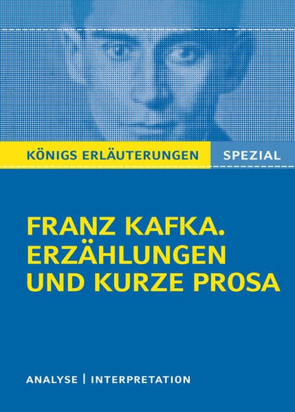 Königs Erläuterungen Spezial: Franz Kafka. Erzählungen und kurze Prosa