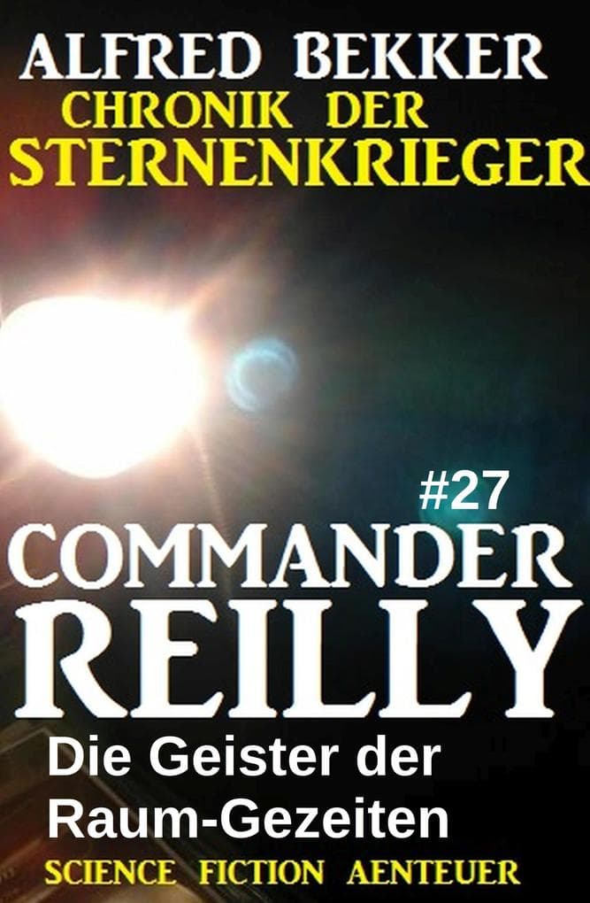 Die Geister der Raum-Gezeiten: Commander Reilly 27: Chronik der Sternenkrieger