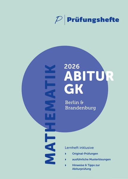 Prüfungsheft - 2026 Mathematik Abitur Grundkurs - Berlin und Brandenburg - Original-Prüfungen und Lösungen