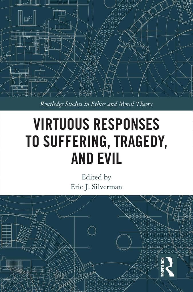 Virtuous Responses to Suffering, Tragedy, and Evil