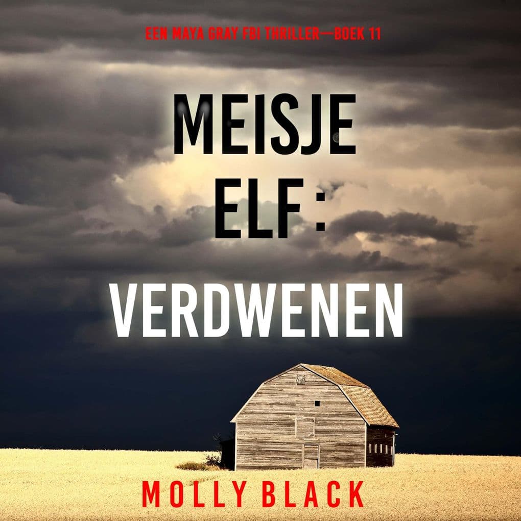 Meisje Elf: Verdwenen (Een Maya Gray FBI ThrillerBoek 11)