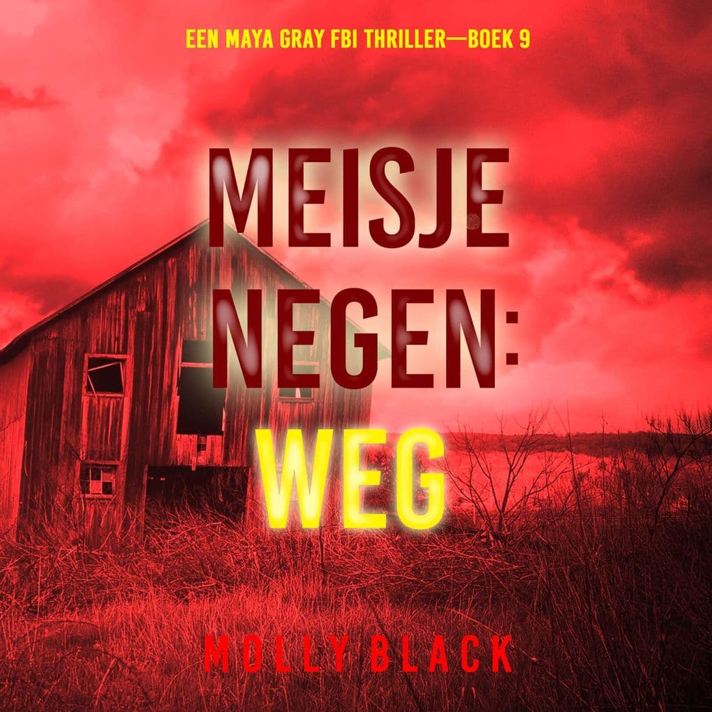 Meisje Negen: Weg (Een Maya Gray FBI ThrillerBoek 9)