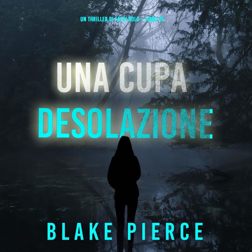 Una Cupa Desolazione (Un Thriller di Faith Bold Libro 16)