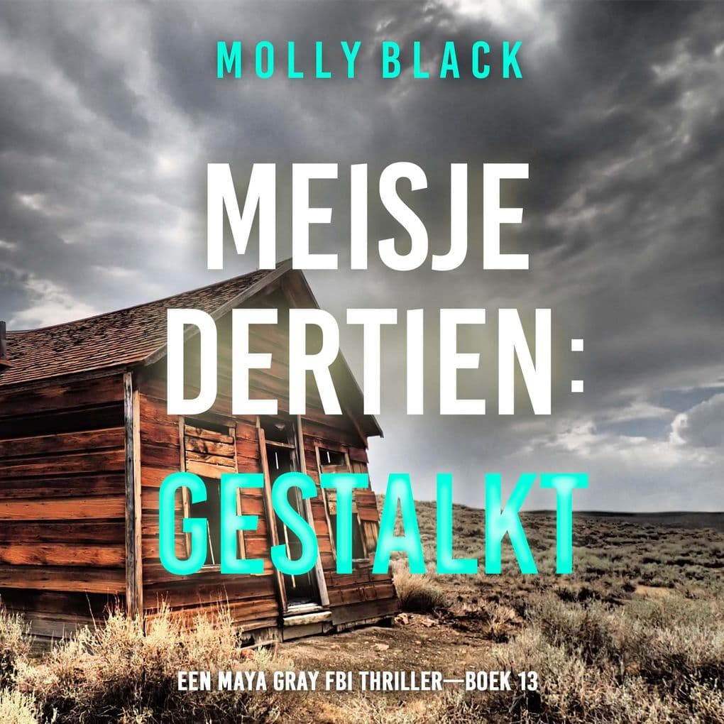 Meisje Dertien: Gestalkt (Een Maya Gray FBI ThrillerBoek 13)