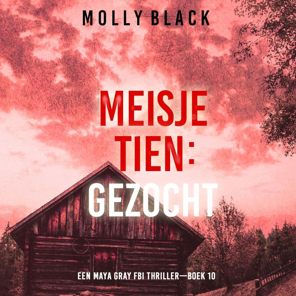 Meisje Tien: Gezocht (Een Maya Gray FBI ThrillerBoek 10)