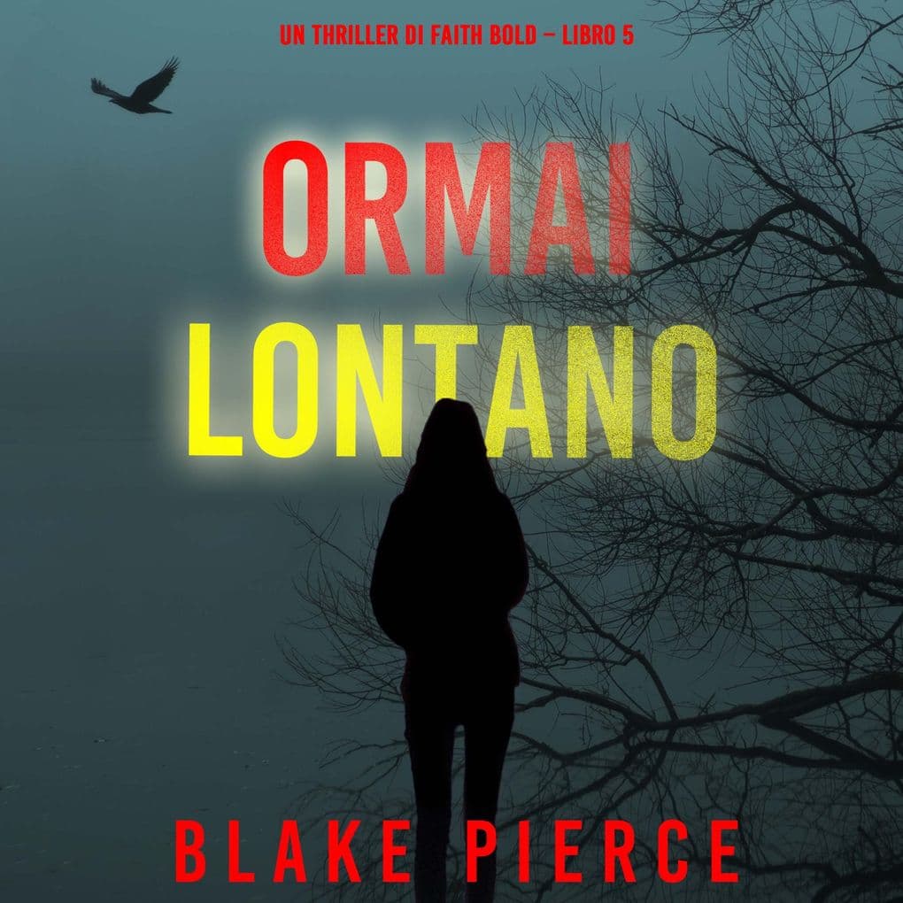 Ormai Lontano (Un Thriller di Faith Bold Libro 5)