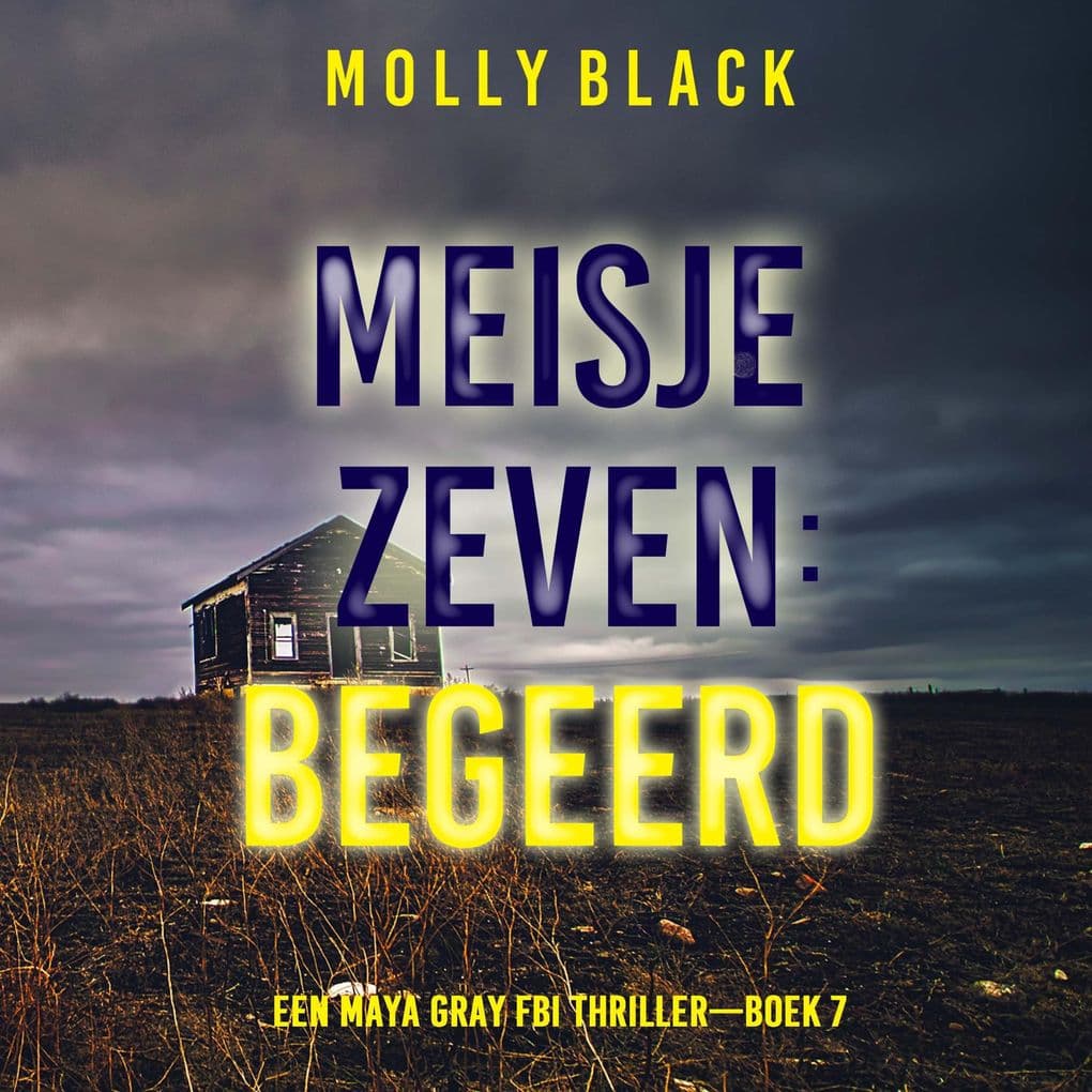 Meisje Zeven: Begeerd (Een Maya Gray FBI ThrillerBoek 7)