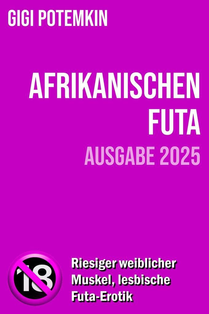 Afrikanischen Futa (Ausgabe 2025): Riesiger weiblicher Muskel, lesbische Futa-Erotik (Erwachsenenbücher von Gigi Potemkin, #1)