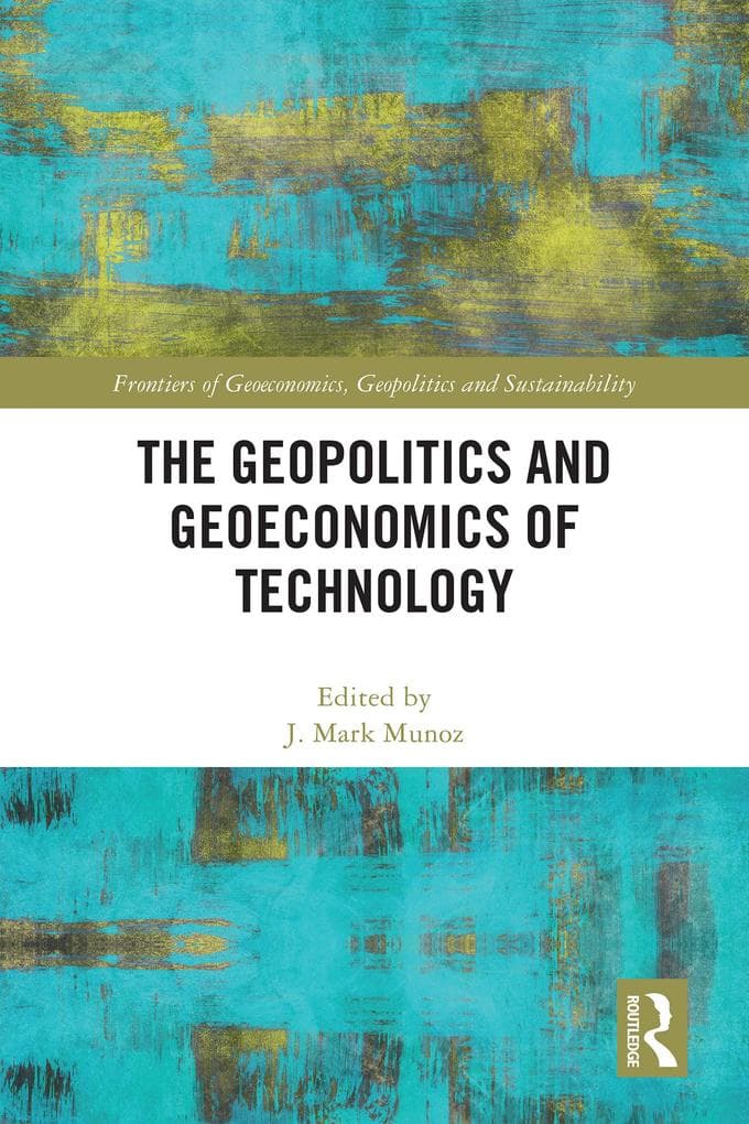 The Geopolitics and Geoeconomics of Technology