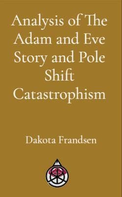 Analysis of The Adam and Eve Story and Pole Shift Catastrophism