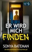 Er wird mich finden | Ein beklemmender Psychothriller