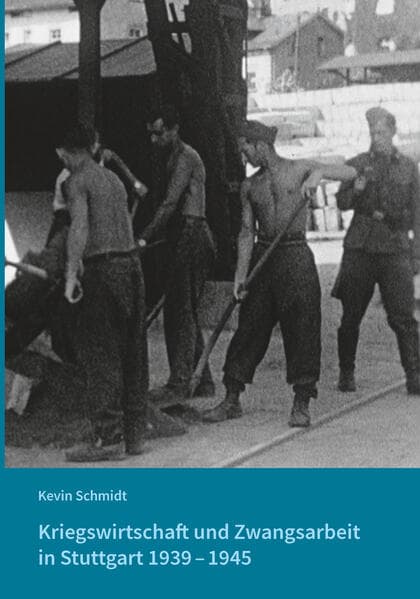 Kriegswirtschaft und Zwangsarbeit in Stuttgart 1939-1945