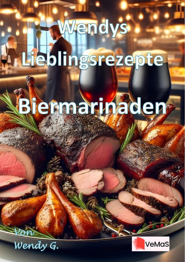 Wendys Lieblingsrezepte - Biermarinaden