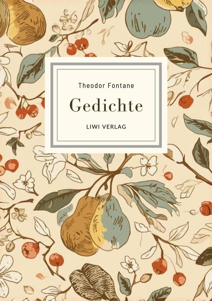 Theodor Fontane: Gedichte. Vollständige Neuausgabe: Nach der Ausgabe letzter Hand 1898