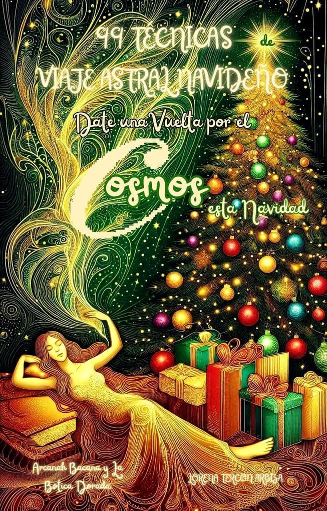 99 Técnicas de Viaje Astral Navideño - Date una Vuelta por el Cosmos esta Navidad (Arcanah Bacana)