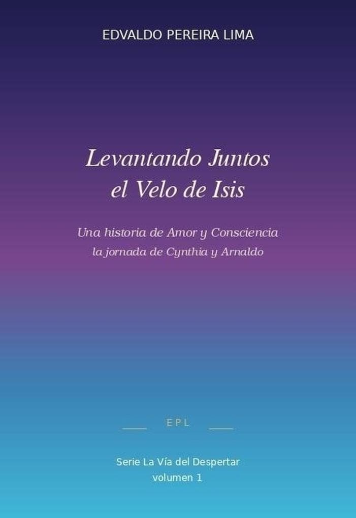 Levantando Juntos el Velo de Isis (La Vía del Despertar, #1)