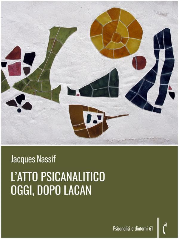 L'atto psicanalitico oggi, dopo Lacan