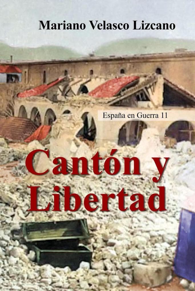 CANTÓN Y LIBERTAD (ESPAÑA EN GUERRA, #11)