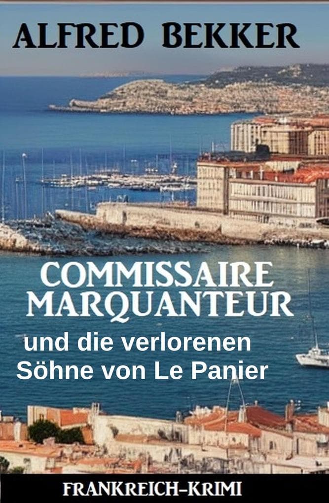 Commissaire Marquanteur und die verlorenen Söhne von Le Panier: Frankreich Krimi