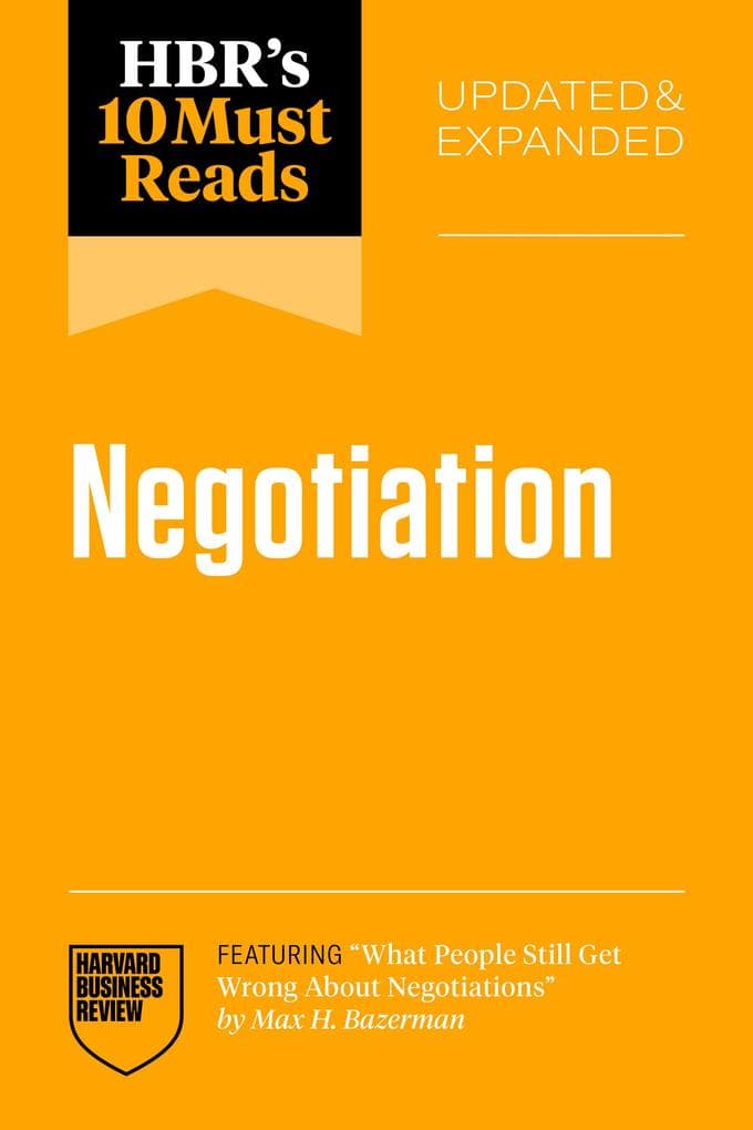 HBR's 10 Must Reads on Negotiation, Updated and Expanded